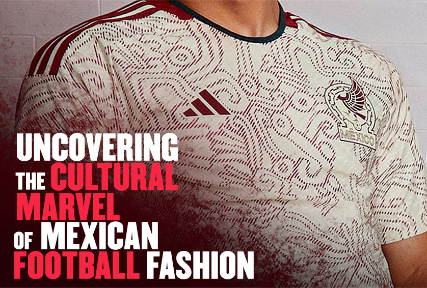 Mexico Away Shirt 2022: Uncovering the Cultural Marvel of Mexican Football Fashion